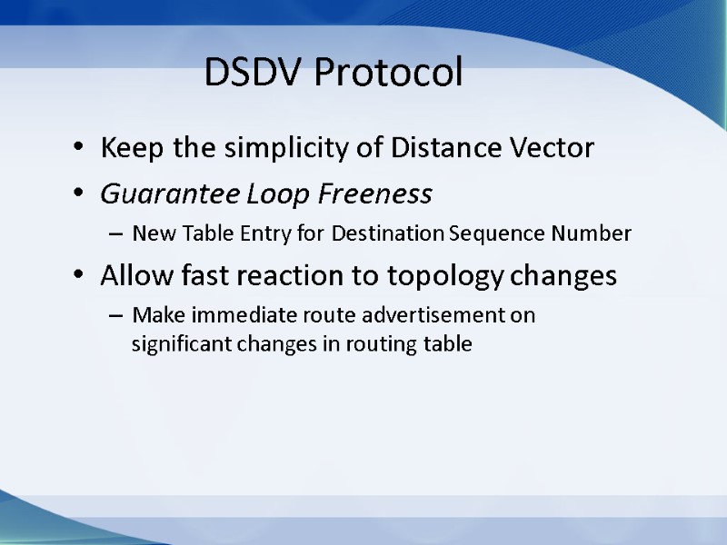DSDV Protocol Keep the simplicity of Distance Vector Guarantee Loop Freeness New Table Entry